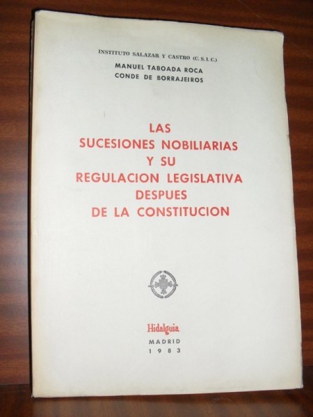 LAS SUCESIONES NOBILIARIAS Y SU REGULACIN LEGISLATIVA DESPUS DE LA CONSTITUCIN